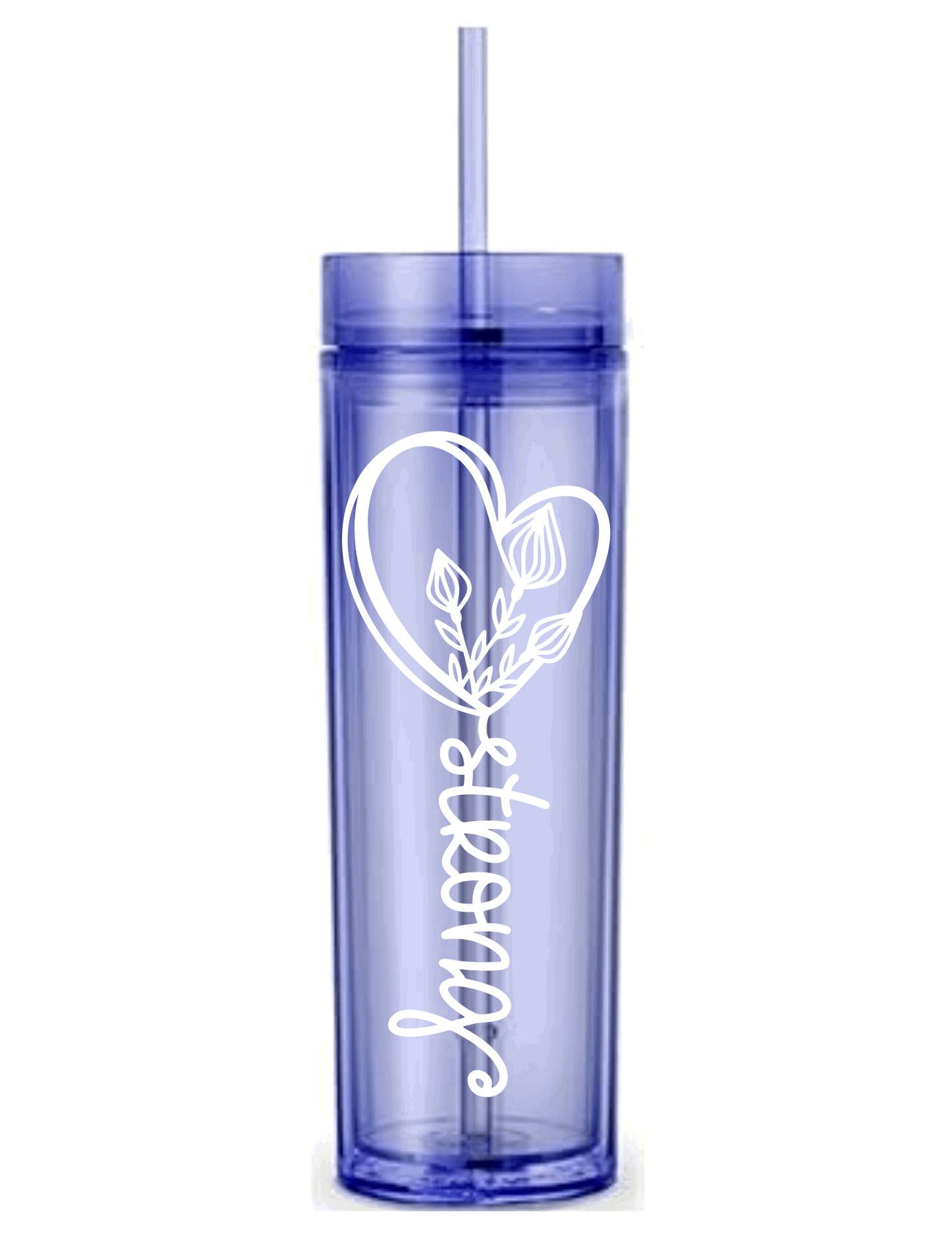 Motivational Saying Acrylic Skinny Tumbler - 16 Oz.