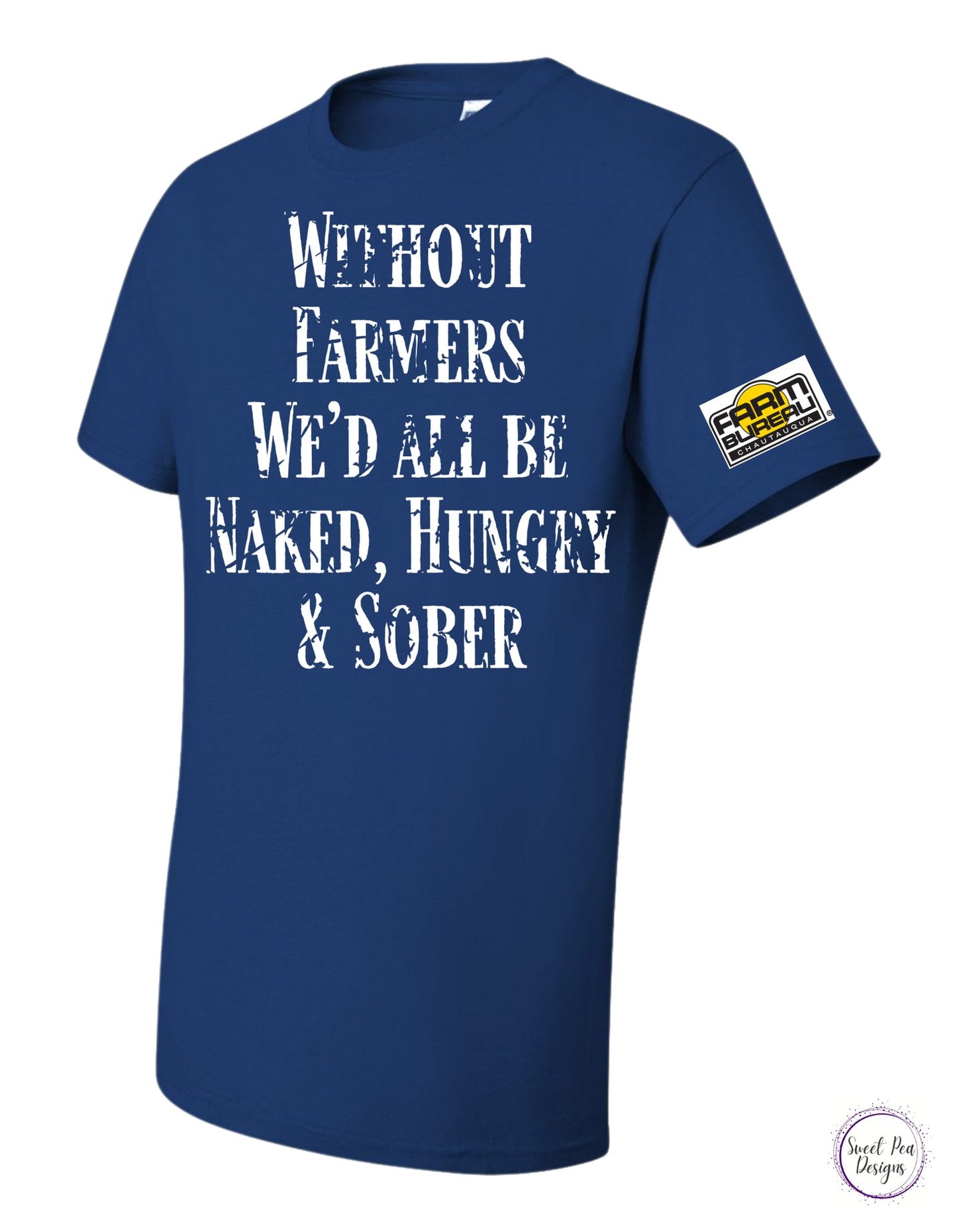 Without Farmers We'd All Be Naked, Hungry and Sober Cotton Short Sleeve Shirt - Sweet Pea Designs - Gift Shop