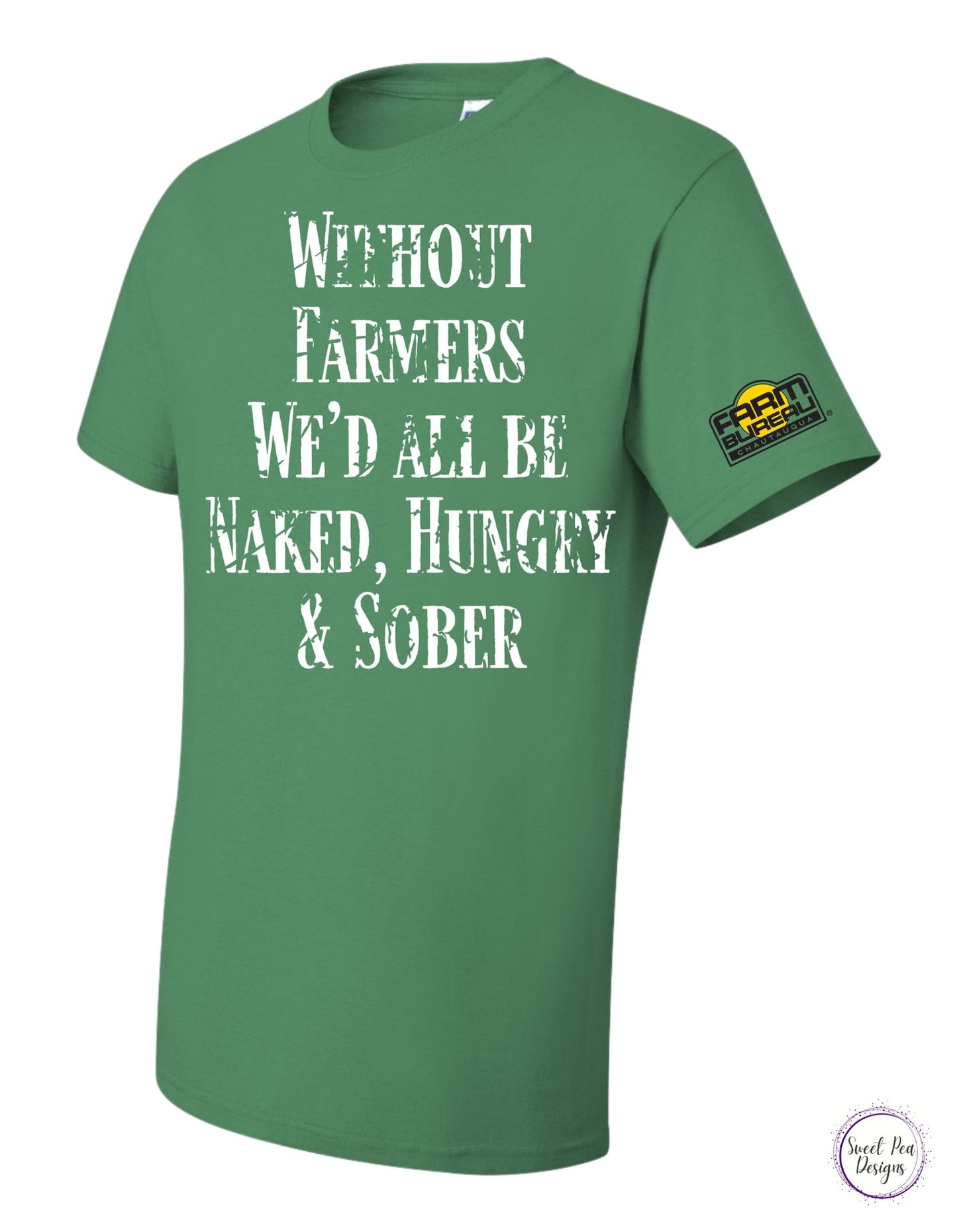 Without Farmers We'd All Be Naked, Hungry and Sober Cotton Short Sleeve Shirt - Sweet Pea Designs - Gift Shop