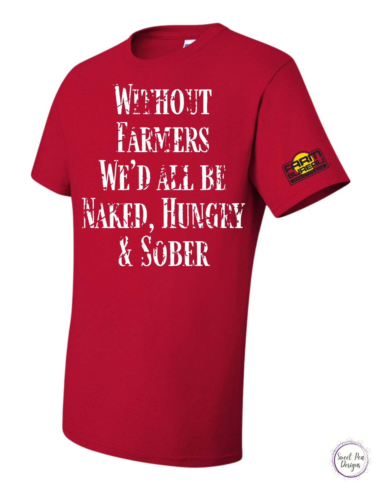 Without Farmers We'd All Be Naked, Hungry and Sober Cotton Short Sleeve Shirt - Sweet Pea Designs - Gift Shop
