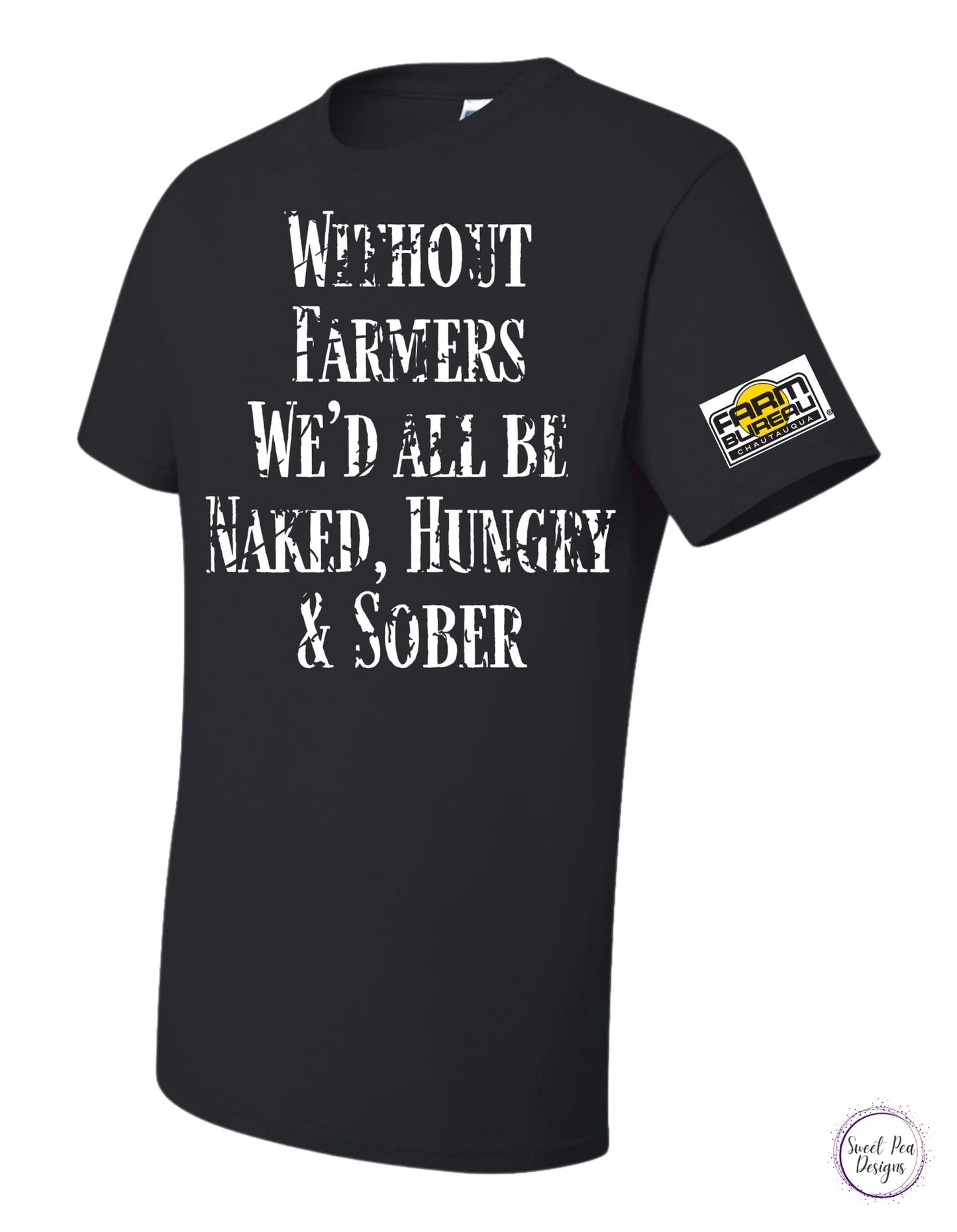 Without Farmers We'd All Be Naked, Hungry and Sober Cotton Short Sleeve Shirt - Sweet Pea Designs - Gift Shop