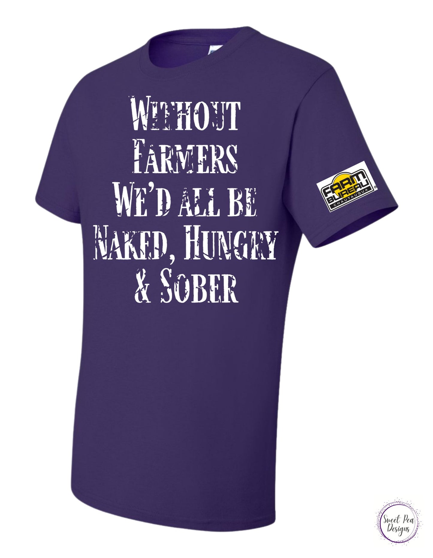 Without Farmers We'd All Be Naked, Hungry and Sober Cotton Short Sleeve Shirt - Sweet Pea Designs - Gift Shop