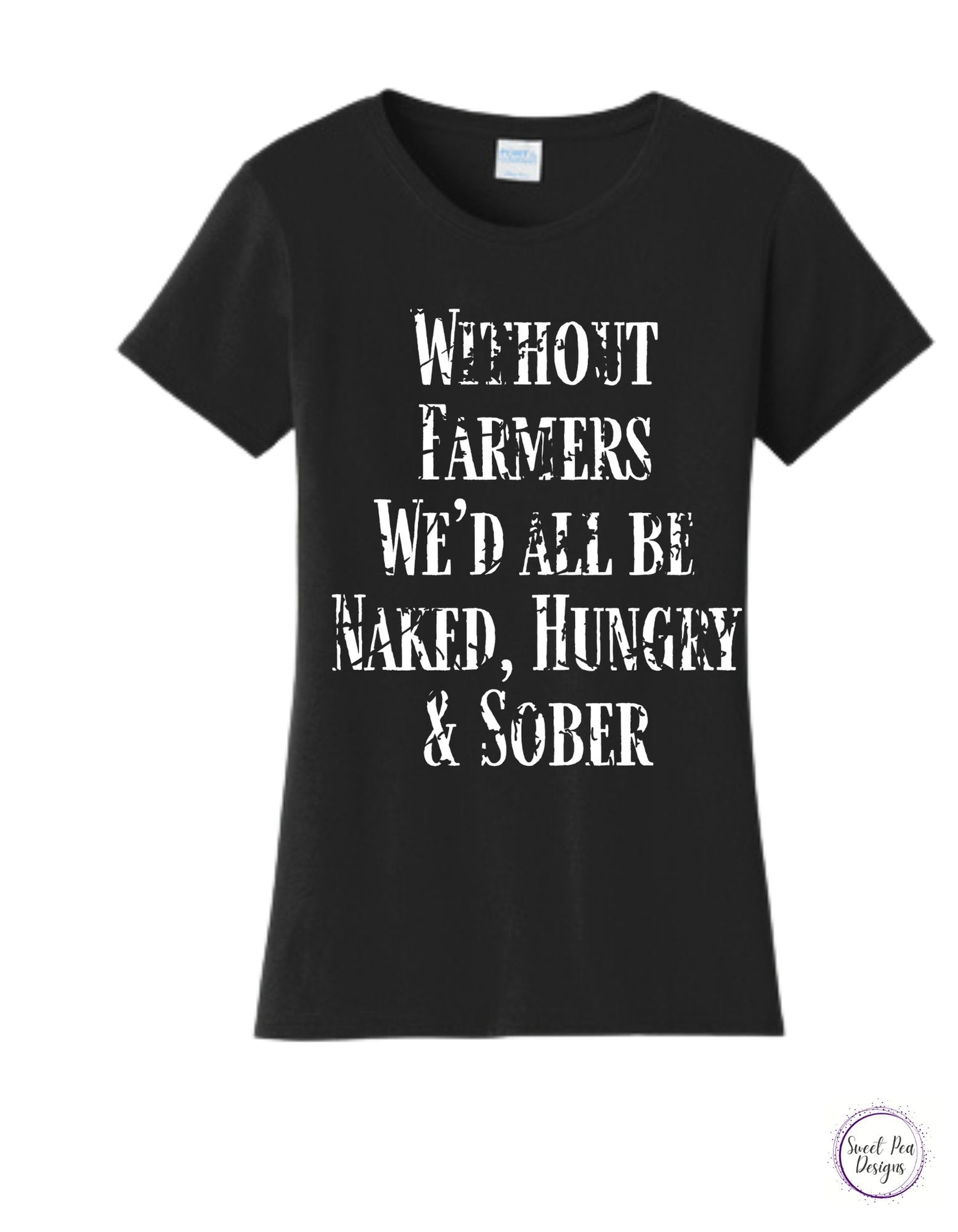 Without Farmers We'd All Be Naked, Hungry, and Sober Ladies Cotton Short Sleeve Shirt - Sweet Pea Designs - Gift Shop